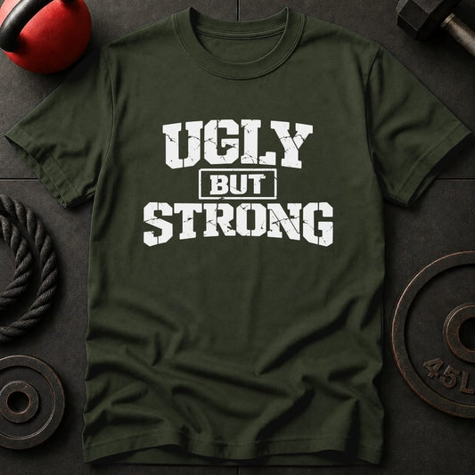 Ugly But Strong T-shirt