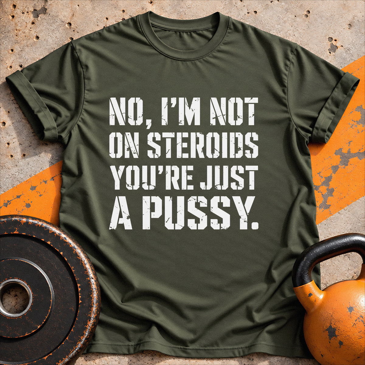 I'm Not On Steroids T-shirt