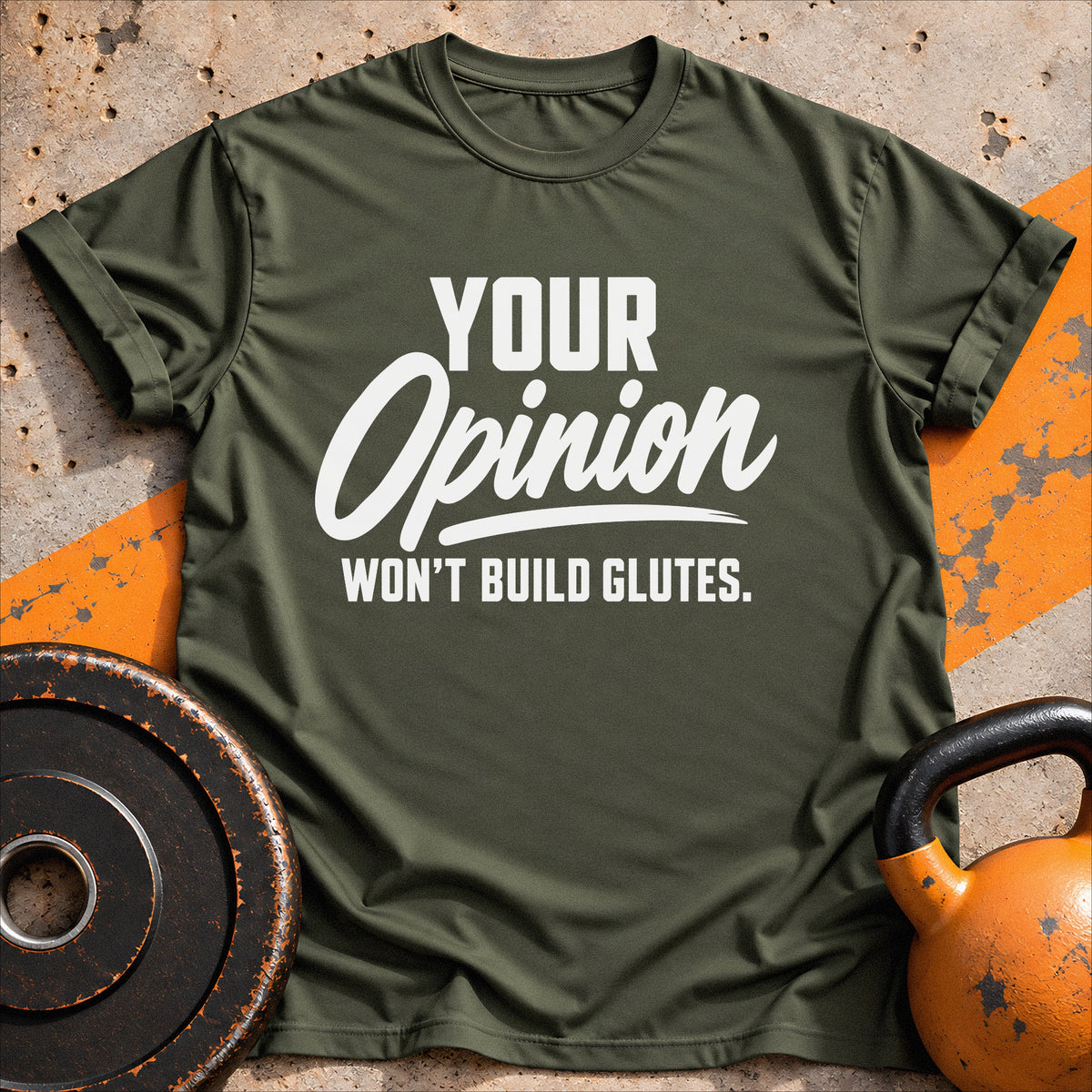 Your Opinion Won't T-shirt