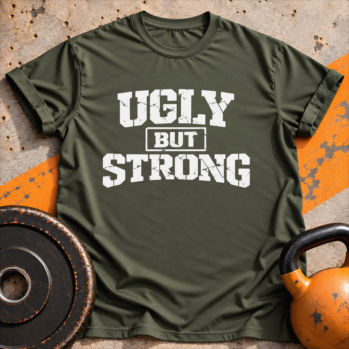 Ugly But Strong T-shirt