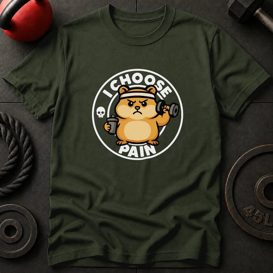 I Choose Pain Hamster T-Shirt