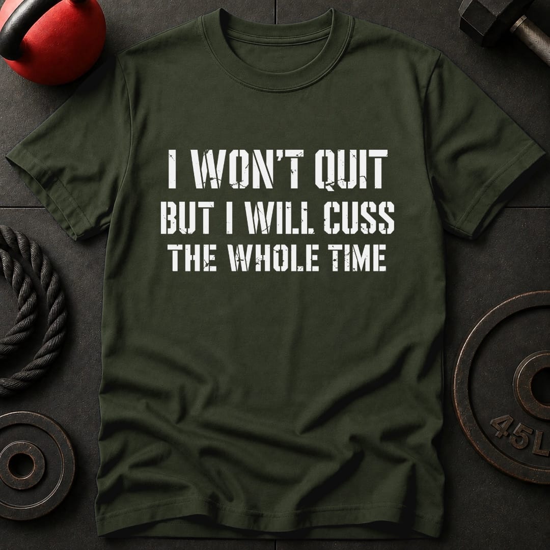 I Won't Quit But I Will T-shirt