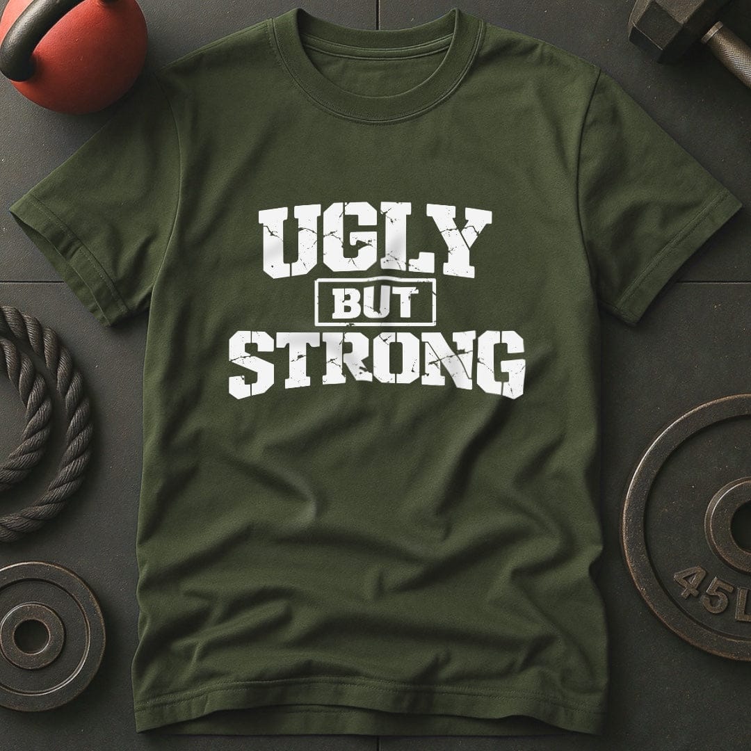 Ugly But Strong T-shirt
