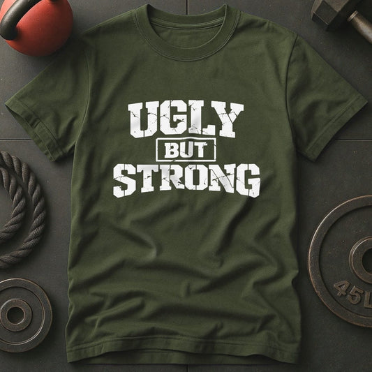 Ugly But Strong T-shirt