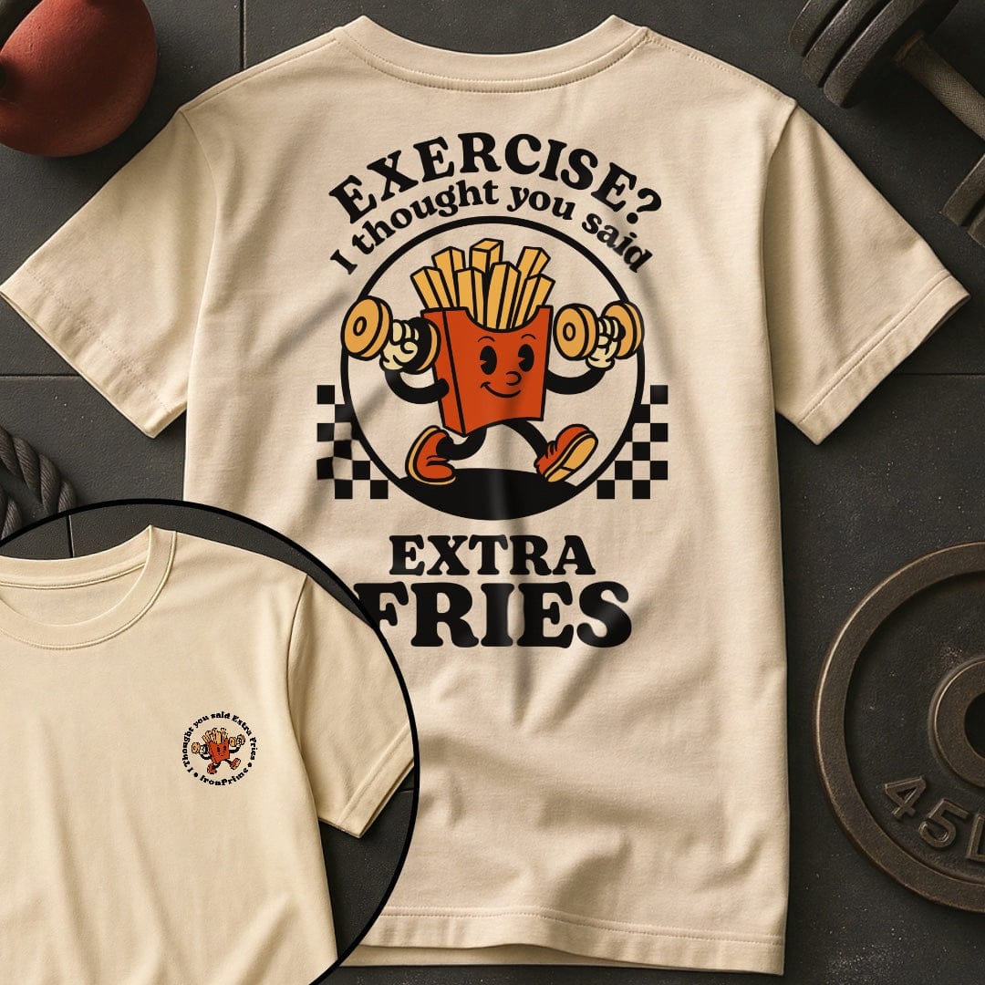 Exercise? I Thought You Said Extra Fries T-Shirt
