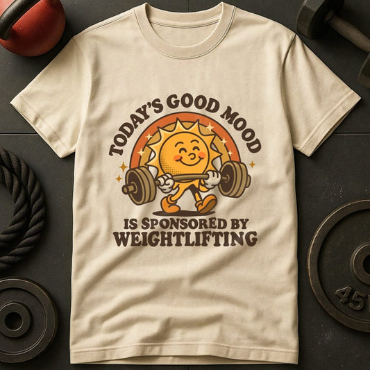Today's Good Mood Is Sponsored By Weightlifting T-Shirt