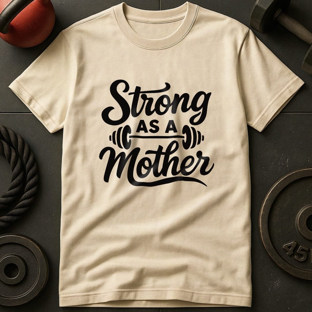 Strong As A Mother Gym T-Shirt