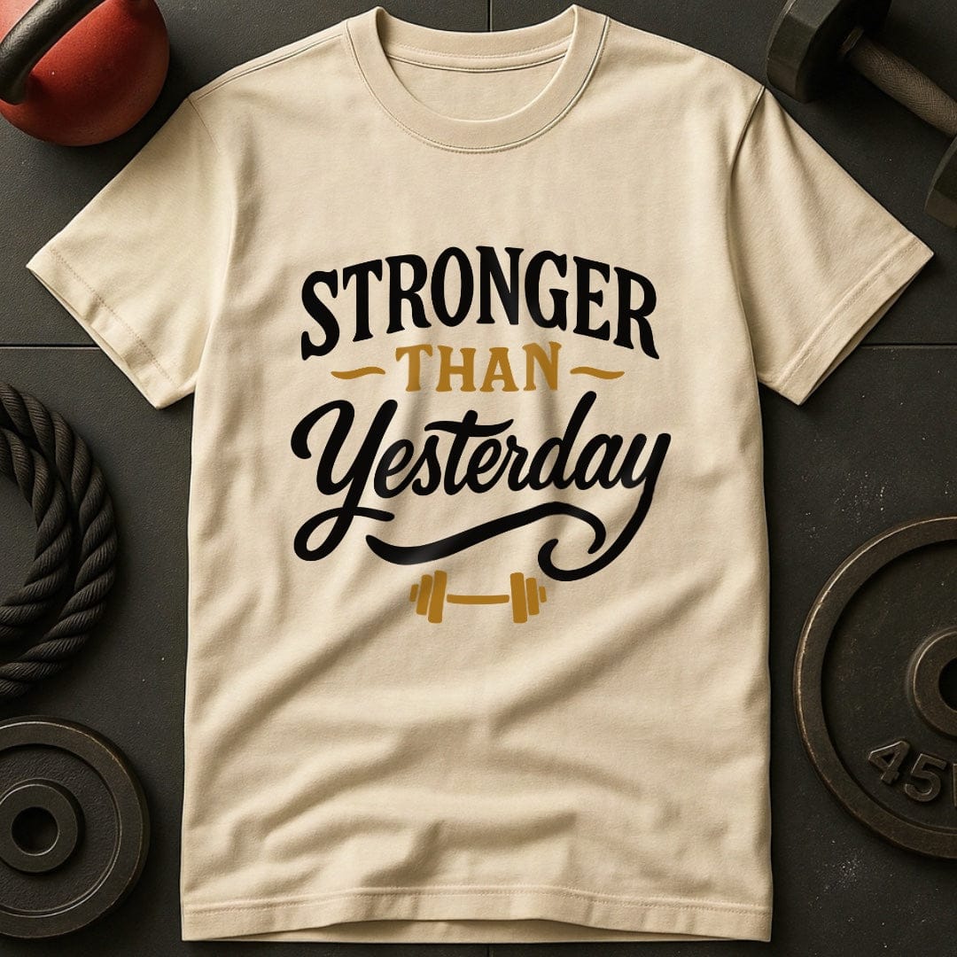 Stronger Than Yesterday T-Shirt