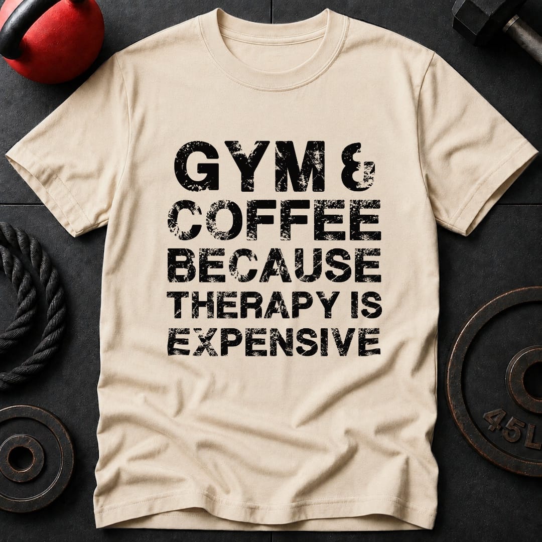 Gym & Coffee Because T-Shirt