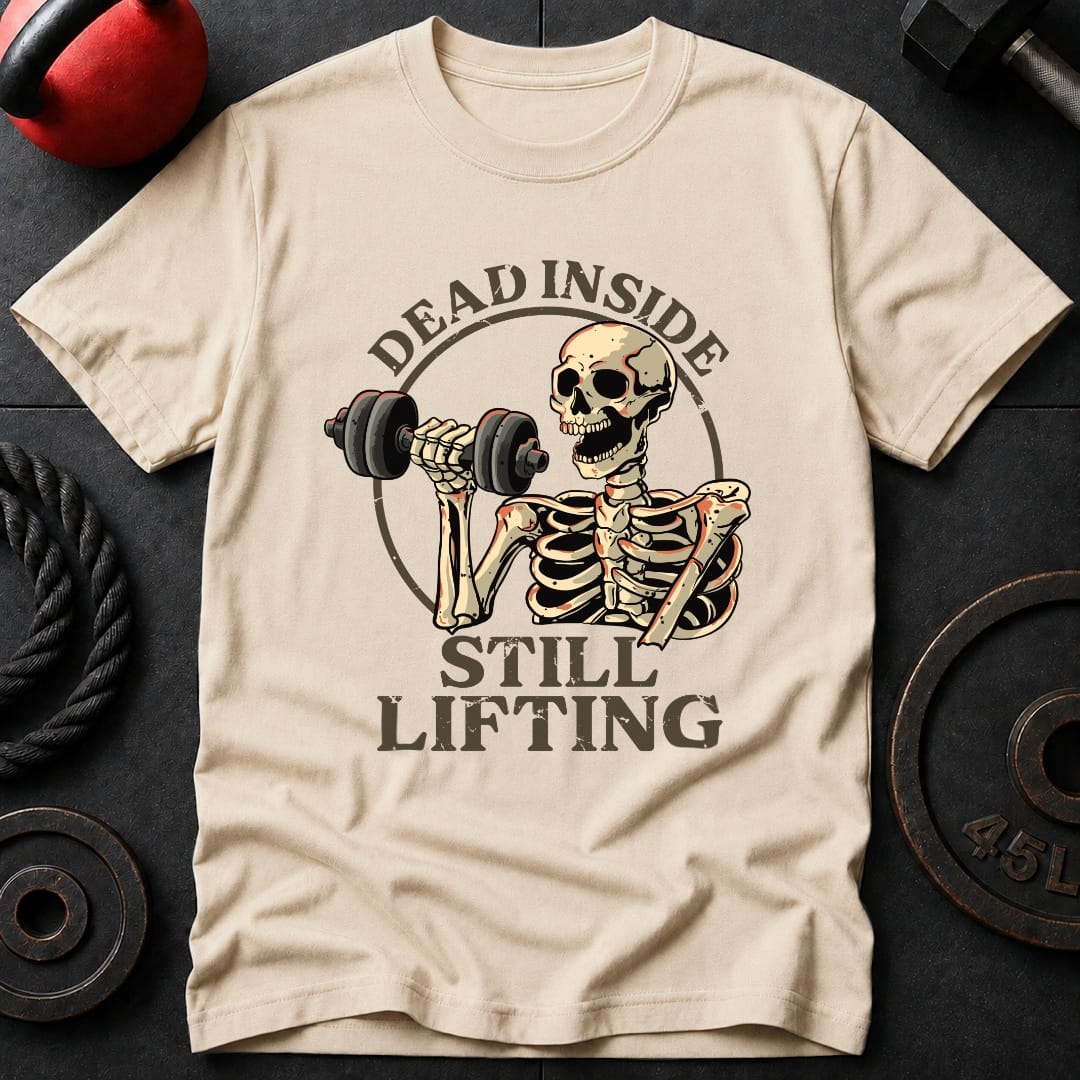Dead Inside Still Lifting T-shirt