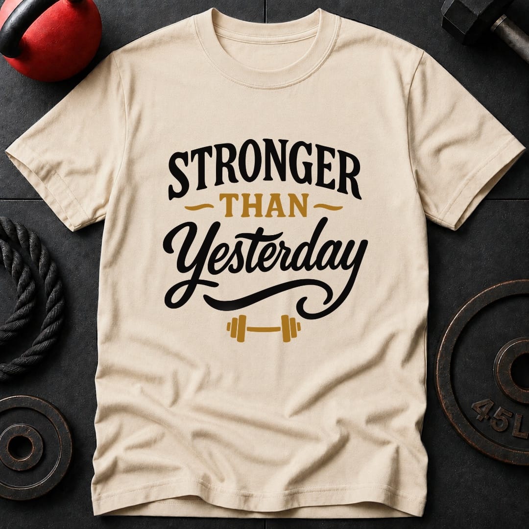 Stronger Than Yesterday T-Shirt