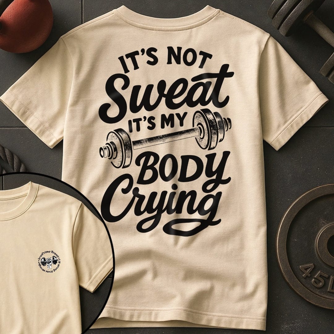 It's Not Sweat T-Shirt