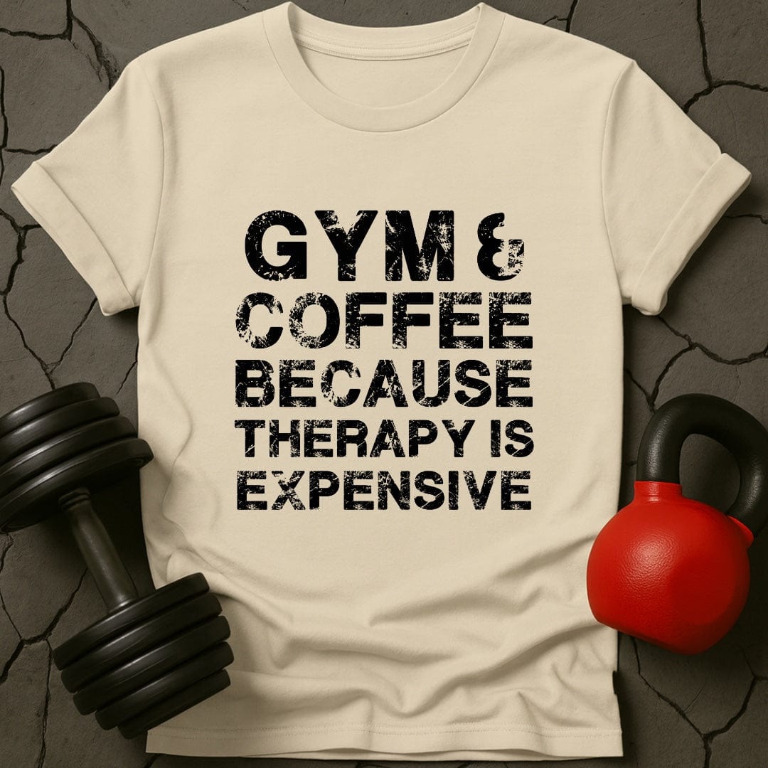 Gym & Coffee Because Therapy Is Expensive T-Shirt