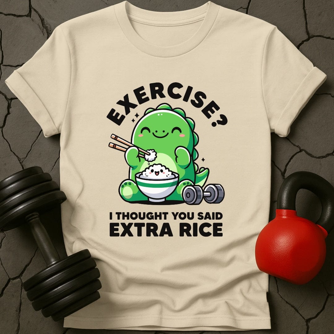 Exercise? I Thought You Said Extra Rice T-Shirt