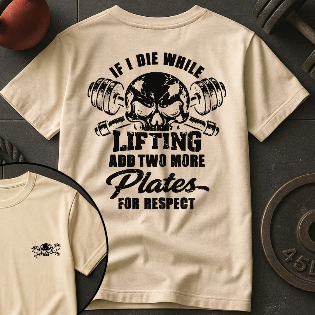 If I die While Lifting Add T-shirt