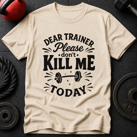 Dear Trainer Please T-Shirt