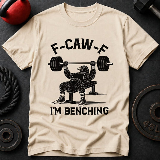 F-Kaw-F I'm Benching T-shirt