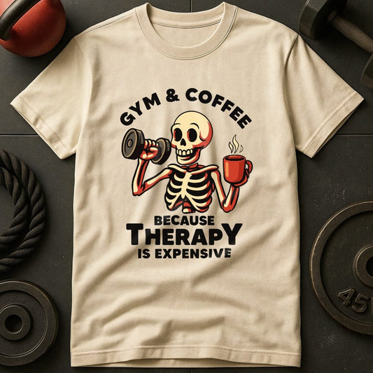 Gym & Coffee Because Therapy Is Expensive T-Shirt