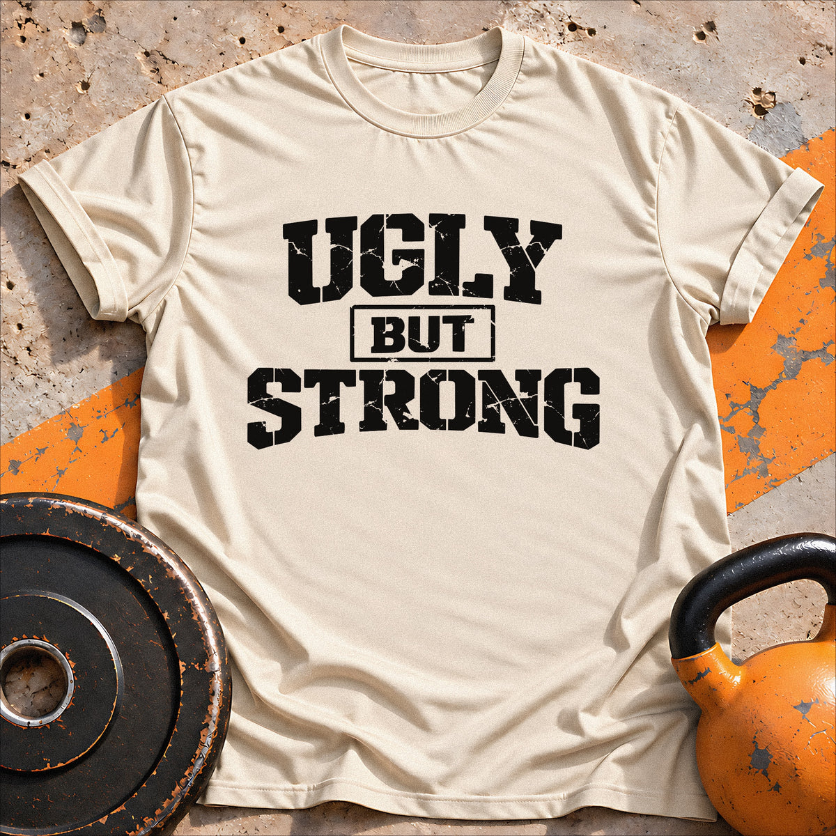 Ugly But Strong T-shirt