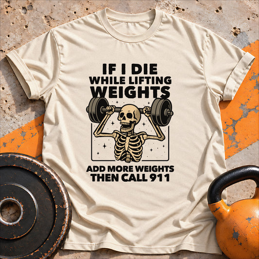 If I Die While Lifting T-Shirt
