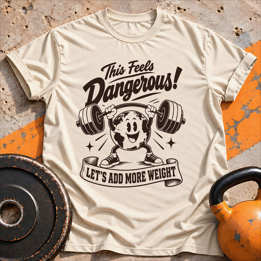 Feels Dangerous T-shirt