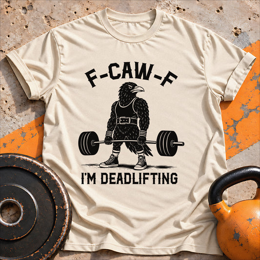 F-Kaw-F I'm Deadlifting T-shirt