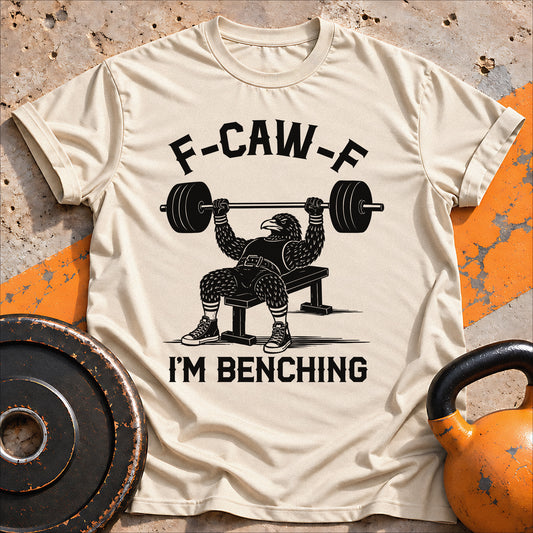 F-Kaw-F I'm Benching T-shirt