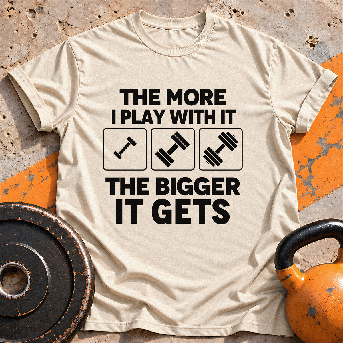 The More I Play With It T-Shirt