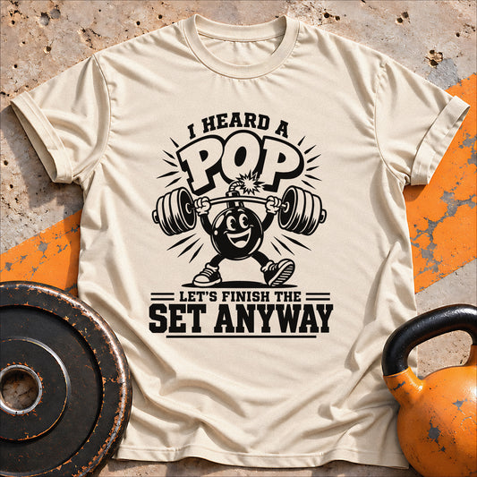 Heard A Pop T-shirt