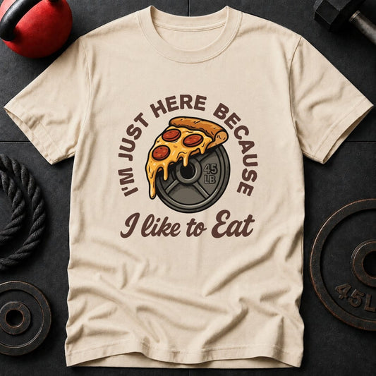 I'm Just Here Because T-Shirt