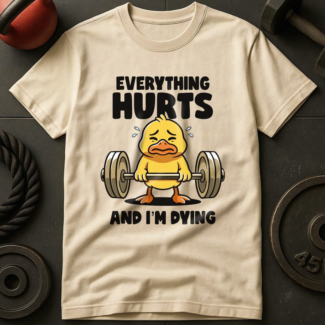 Everything Hurts And I'm Dying T-Shirt
