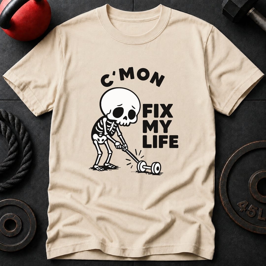 C'Mon Fix My Life T-Shirt