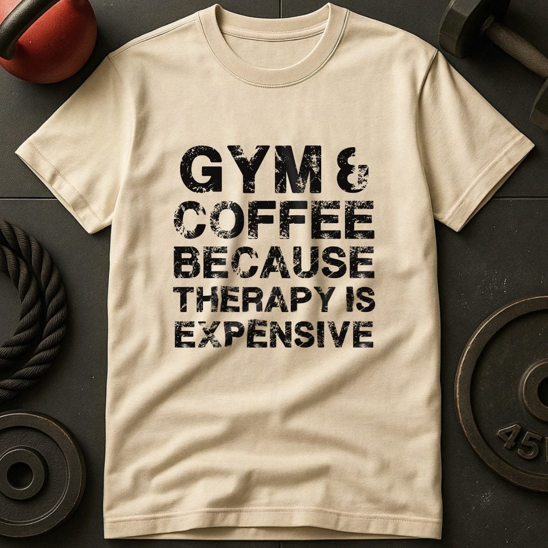 Gym & Coffee Because Therapy Is Expensive T-Shirt