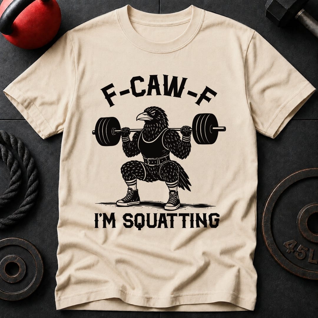 F-Kaw-F I'm Squatting T-shirt
