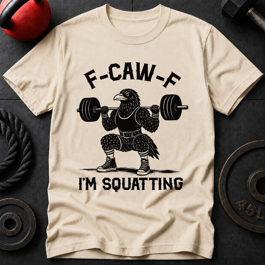 F-Kaw-F I'm Squatting T-shirt