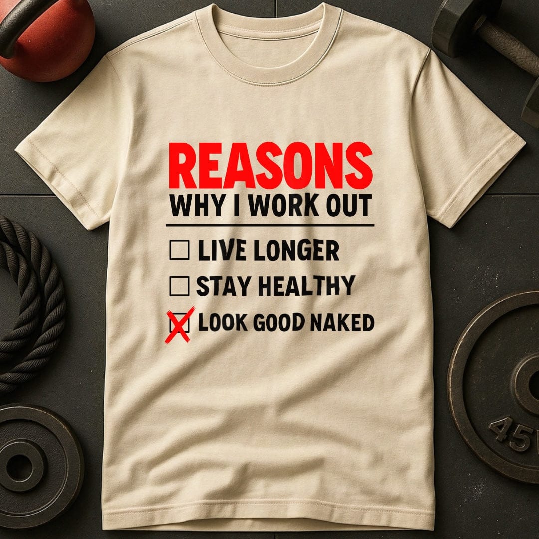 Reasons Why I Workout T-Shirt