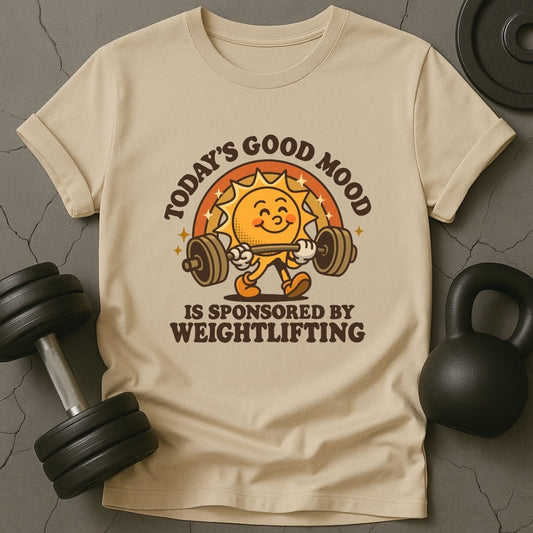 Today's Good Mood Is Sponsored By Weightlifting T-Shirt