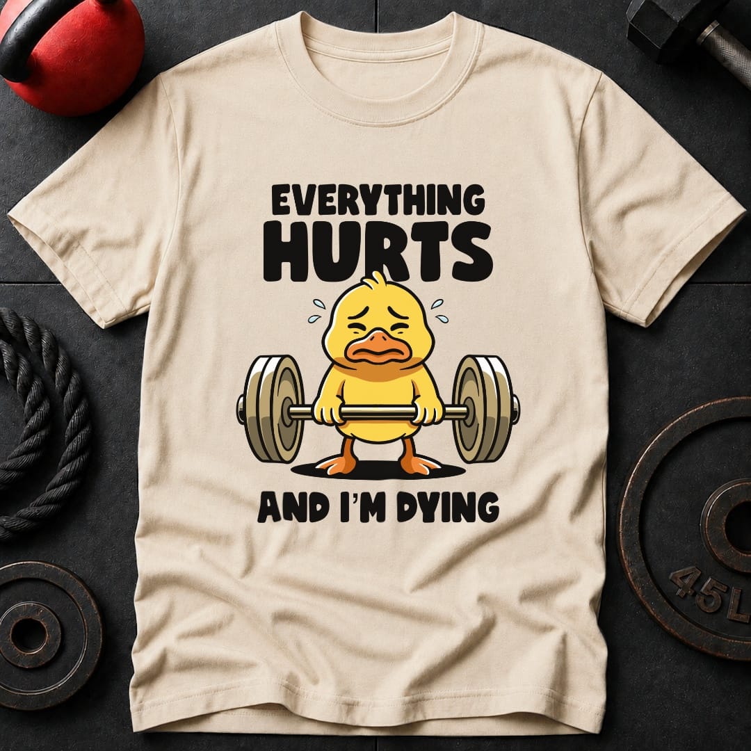Everything Hurts And T-Shirt