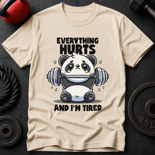 Everything Hurts And I'm Tired Panda T-Shirt