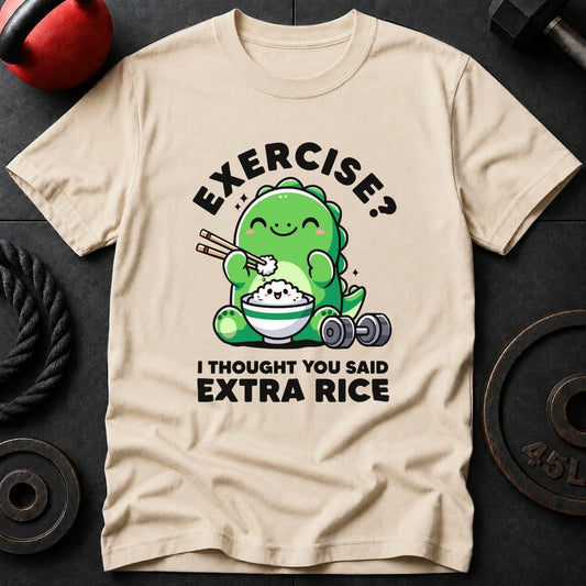 Exercise? I Thought Rice T-Shirt