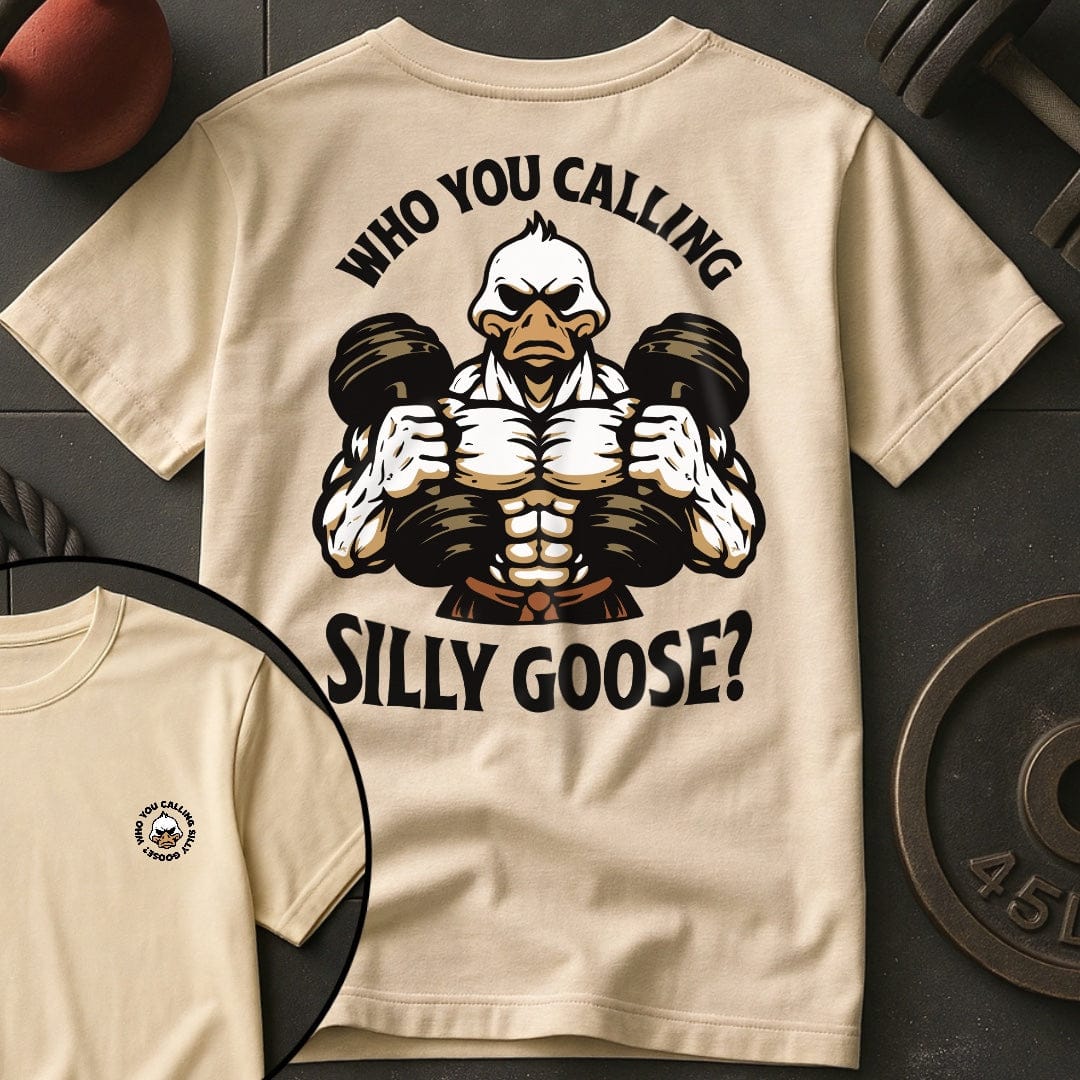 Who You Calling Silly Goose? T-Shirt