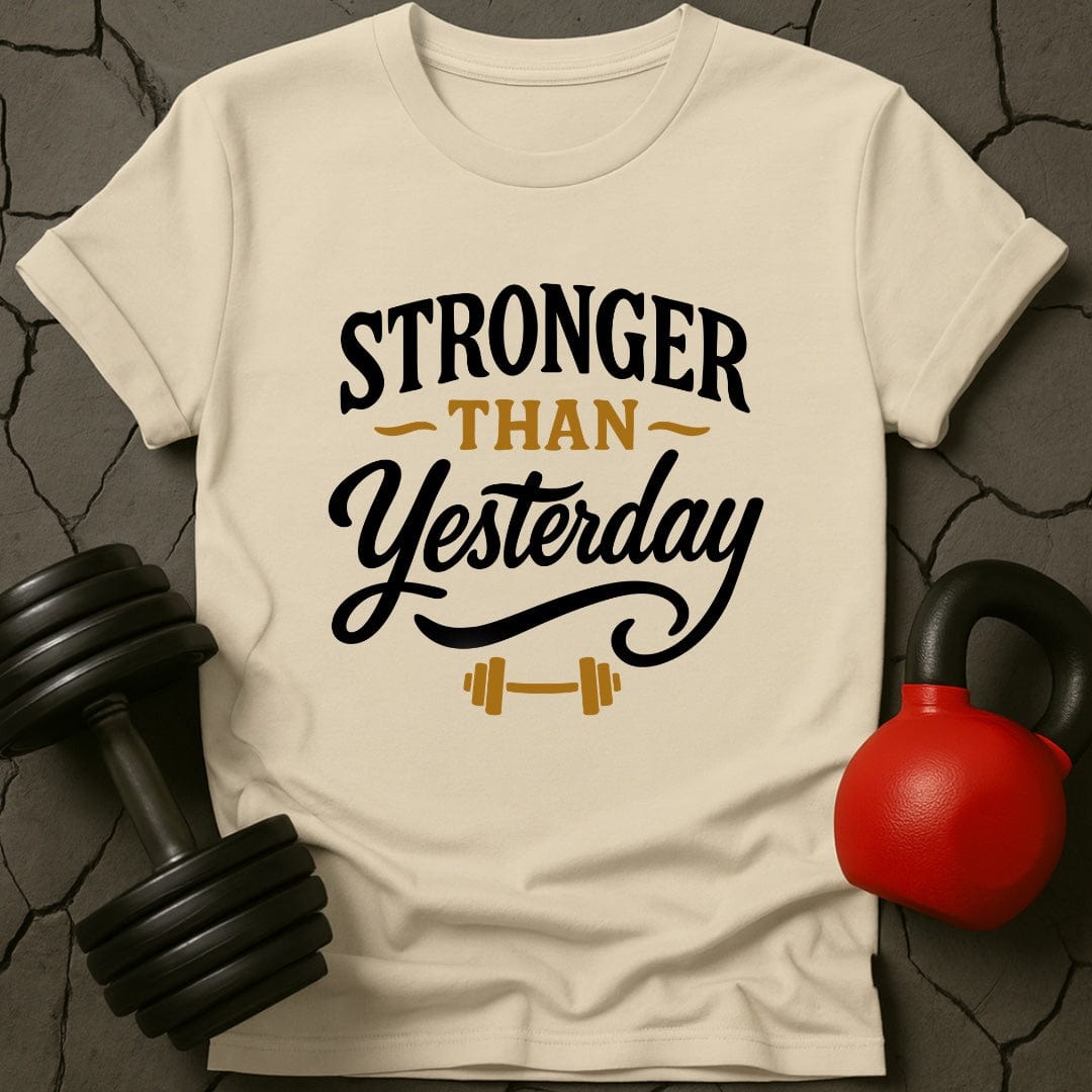 Stronger Than Yesterday Gym T-Shirt