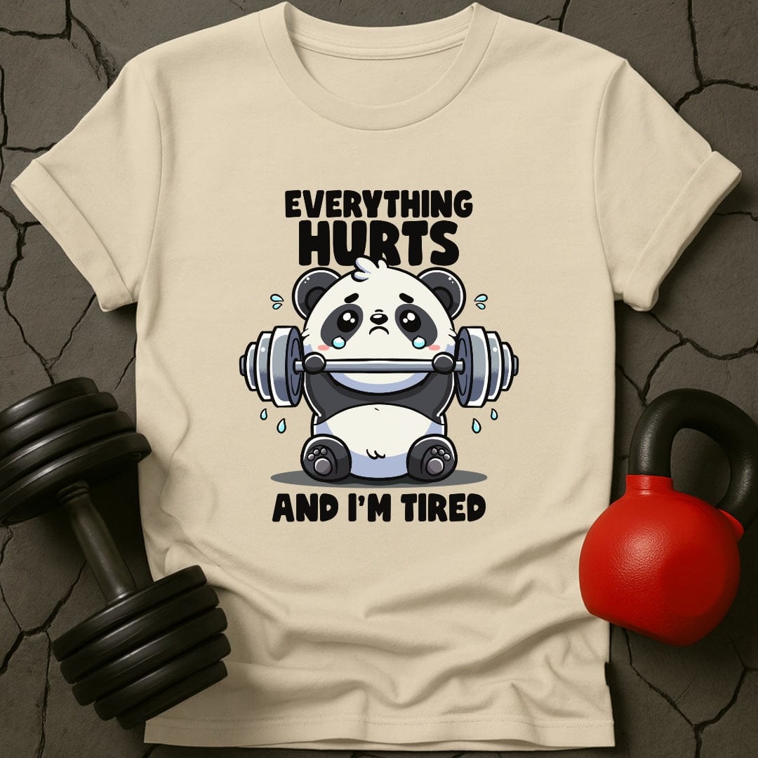Everything Hurts And I'm Tired Panda T-Shirt