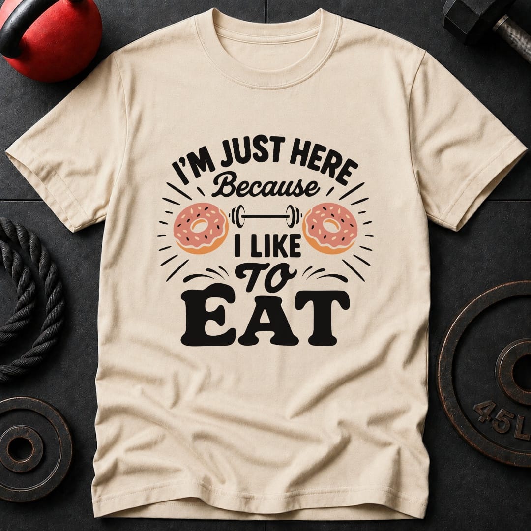 I'm Just Here Because T-Shirt