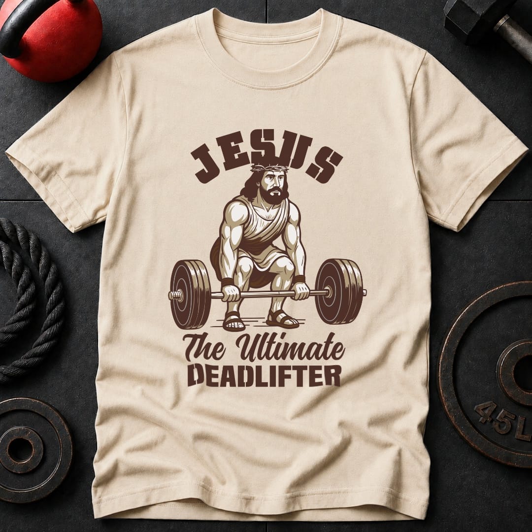 Jesus The Deadlifter T-Shirt