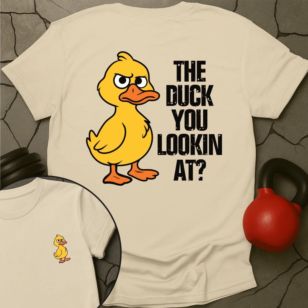 The Duck You Lookin At Gym T-Shirt