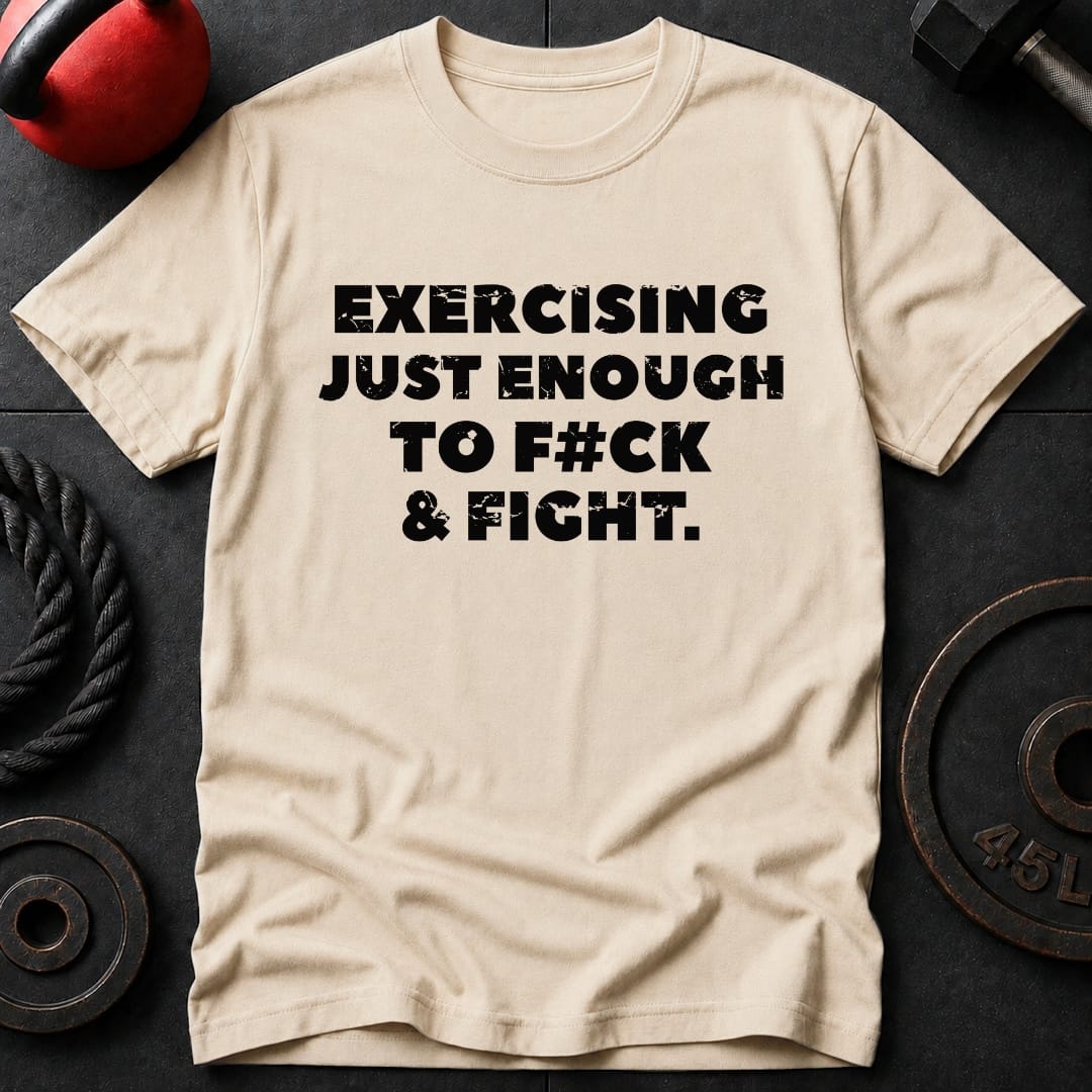 Exercising Just Enough T-shirt