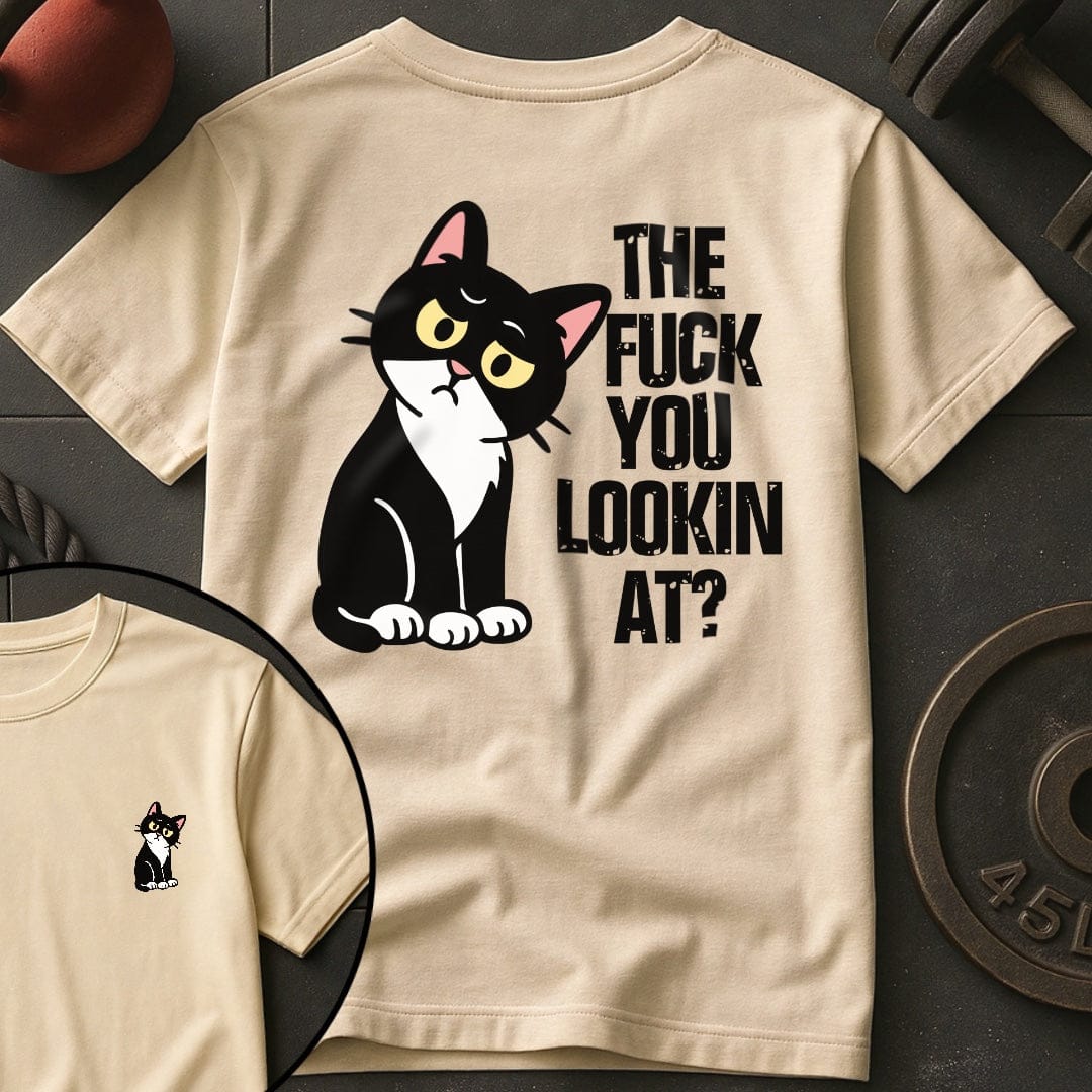 The Fuck You Lookin T-Shirt