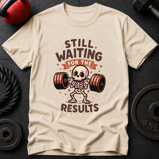 Still Waiting The Results T-Shirt