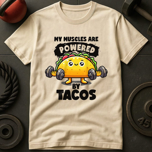 My Muscles Are Powered By Tacos T-Shirt